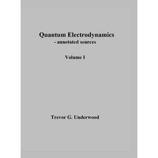 (英文圖書) Quantum Electrodynamics - annotated sources. Volume I. 精裝版, Trevor G. Underwood, 英文