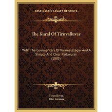 (英文圖書) The Kural Of Tiruvalluvar: With The Commentary Of Parimelazagar And A Simple And Clear Padavu... 精裝版, Kessinger Publishing, 英文