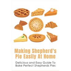 (英文圖書) Making Shepherd's Pie Easily At Home: Delicious and Easy Guide To Bake Perfect Shepherds Pies... 平裝版, Independently Published, 英文