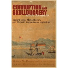 (英文圖書) Corruption and Skullduggery: Edward Lord Maria Riseley and Hobart's tempestuou... 精裝版, Edward Everett Root, 英文