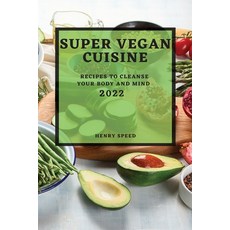 (英文圖書) Super Vegan Cuisine 2022: Recipes to Cleanse Your Body and Mind 平裝版, Henry Speed, 英文