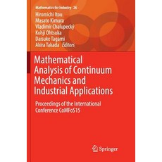 Mathematical Analysis of Continuum Mechanics and Industrial Applications: Proceedings of the Interna... 平裝版, Springer, 英文