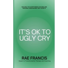(英文圖書) It's Ok to Ugly Cry: Healing Your Worthiness Wound 平裝版, Lulu.com, 英文