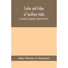 Castes and tribes of southern India. Assisted by K. Rangachari (Volume V) M to P 平裝版, Alpha Edition, 英文