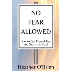 (英文圖書) No Fear Allowed: How to Get Free of Fear and Stay that Way! 平裝版, Independently Published, 英文