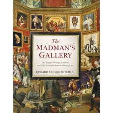 (英文圖書) Madman's Gallerythe Strangest Paintings Sculptures and Other Curiosities from the History of... 精裝版, Chronicle Books, 英文