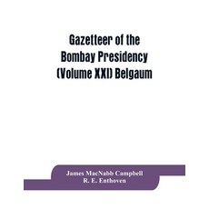 Gazetteer of the Bombay Presidency (Volume XXI) Belgaum 平裝版, Alpha Edition, 英語
