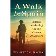 A Walk in Spain: Spiritual Awakening on the Camino de Santiago 平裝版, Independently Published, 英文