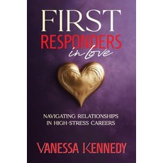 (英文圖書) First Responders in Love: Navigating Relationships in High Stress Careers 平裝版, Kp Publishing Company, 英文