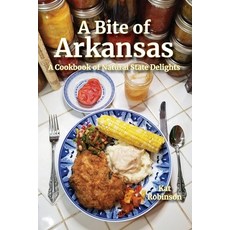 A Bite of Arkansas: A Cookbook of Natural State Delights 平裝版, Tonti Press, 英文