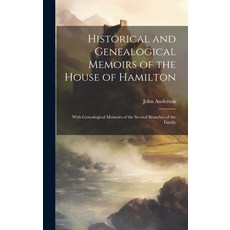 (英文圖書) Historical and Genealogical Memoirs of the House of Hamilton: With Genealogical Memoirs of th... 精裝版, Legare Street Press, 英文