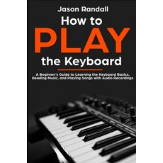 (英文圖書) How to Play the Keyboard: A Beginner's Guide to Learning the Keyboard Basics R... 平裝版, Independently Published, 英文