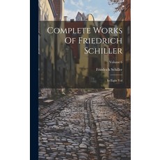 (英文圖書) Complete Works Of Friedrich Schiller: In Eight Vol; Volume 6 精裝版, Legare Street Press, 英文