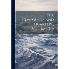 (英文圖書) The Newfoundland Quarterl Volume 7-9 平裝版, Legare Street Press, 英文