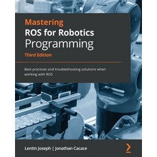 (英文圖書) Mastering ROS for Robotics Programming - Third Edition: Best practices and troubleshooting so... 平裝版, Packt Publishing, 英文