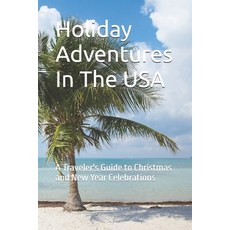 (英文圖書) Holiday Adventures In The USA: A Traveler's Guide to Christmas and New Year Cel... 平裝版, Independently Published, 英文