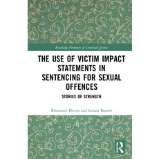 The Use of Victim Impact Statements in Sentencing for Sexual Offences: Stories of Strength 精裝版, Routledge, 英文