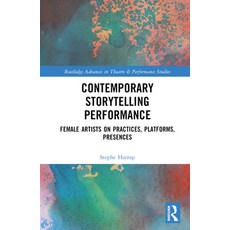 (英文圖書) Contemporary Storytelling Performance: Female Artists on Practices Platforms Presences 精裝版, Routledge, 英文