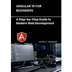 (英文圖書) Angular 19 for Beginners: A Step-by-Step Guide to Modern Web Development 平裝版, Independently Published, 英文