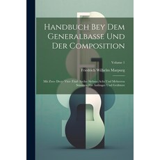 (英文書) Handbuch Bey Dem Generalbasse Und Der Composition： Mit Zwo- Drey- Vier- Fünf- Sechs- Sieben- ... 平裝版, Legare Street Press, 英文
