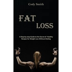 (英文圖書) Fat Loss: A Step-by-step Guide to the Secret of Healthy Recipes for Weight Loss Without Dieti... 平裝版, Adam Gilbin, 英文