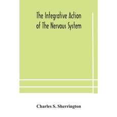 The integrative action of the nervous system 平裝版, Alpha Edition, 英文