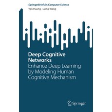 (英文圖書) Deep Cognitive Networks: Enhance Deep Learning by Modeling Human Cognitive Mechanism 平裝版, Springer, 英文