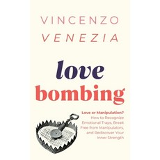 (英文圖書) Love Bombing: Love or Manipulation? How to Recognize Emotional Traps Break Fre... 平裝版, Vincenzo Venezia, 英文