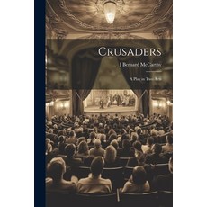 (英文圖書) Crusaders: A Play in Two Acts 平裝版, Legare Street Press, 英文
