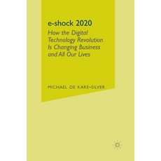 (英文圖書) E-Shock 2020: How the Digital Technology Revolution Is Changing Business and All Our Lives 平裝版, Palgrave MacMillan, 英文