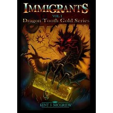 (英文圖書) Immigrants: Dragon Tooth Gold - Volume 1 精裝版, Senate Metallurgical, Inc, 英文