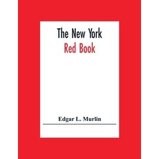 The New York Red Book; Containing The Portraits And Biographies Of Its Governors State Officers And... 平裝版, Alpha Edition, 英文
