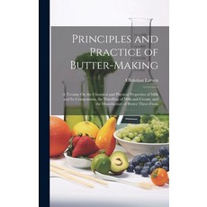 (英文圖書) Principles and Practice of Butter-Making: A Treatise On the Chemical and Physical Properties ... 精裝版, Legare Street Press, 英文