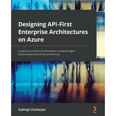 (英文圖書) Designing API-First Enterprise Architectures on Azure: A guide for architects and developers ... 平裝版, Packt Publishing, 英文