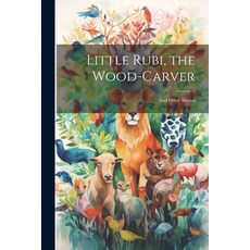 (英文圖書)Little Rubi the Wood-carver: And Other Stories 平裝版, Legare Street Press, 英文