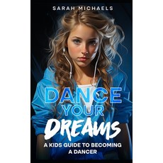 (英文圖書)Dance Your Dreams: A Kids Guide to Becoming a Dancer 平裝版, Independently Published, 英文