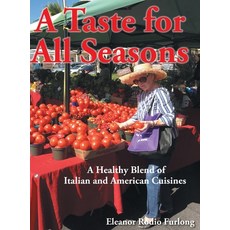 A Taste for all Seasons: A Healthy Blend of Italian and American Cuisines 精裝版, Covenant Books, 英文