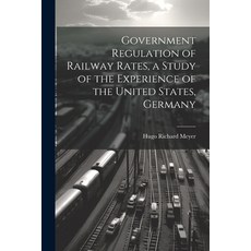 (英文圖書) Government Regulation of Railway Rates a Study of the Experience of the United States Germany 平裝版, Legare Street Press, 英文