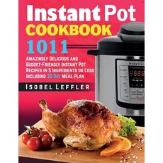 Instant Pot Cookbook: 1011 Amazingly Delicious and Budget-Friendly Instant Pot Recipes in 5 Ingredie... 平裝版, Independently Published, 英文