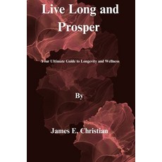 (英文圖書) Live Long and Prosper: Your Ultimate Guide to Longevity and Wellness 平裝版, Independently Published, 英文