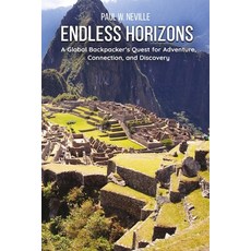 (英文圖書) Endless Horizons: A Global Backpacker's Quest for Adventure Connection and Di... 平裝版, Independently Published, 英文