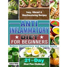 Anti-Inflammatory Diet for Beginners: 21-Day Meal Plan Challenge - Easy Vibrant & Mouthwatering Rec... 精裝版, Andrew Waller, 英文