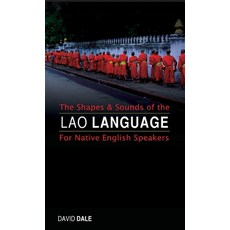 (英文圖書) The Shapes and Sounds of the Lao Language: For Native English Speakers 精裝版, Orchid Press, 英文