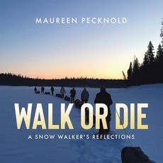 (英文圖書) Walk or Die: A Snow Walker's Reflections 平裝版, Tellwell Talent, 英文