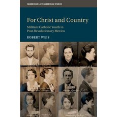 For Christ and Country: Militant Catholic Youth in Post-Revolutionary Mexico 精裝版, Cambridge University Press, 英文