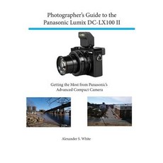 (英文圖書) Photographer's Guide to the Panasonic Lumix DC-LX100 II: Getting the Most from Panasonic's Ad... 平裝版, White Knight Press, 英文