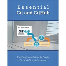 (英文圖書) Essential Git and GitHub: The Beginner-Friendly Guide to Git and GitHub Success 平裝版, Independently Published, 英文