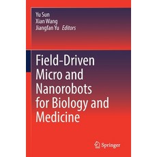 (英文圖書) Field-Driven Micro and Nanorobots for Biology and Medicine 平裝版, Springer, 英文