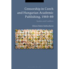 Censorship in Czech and Hungarian Academic Publishing 1969-89: Snakes and Ladders 平裝版, Bloomsbury Academic, 英文