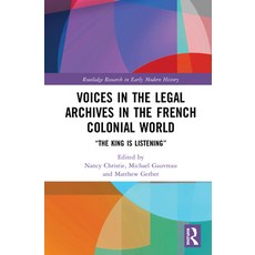 Voices in the Legal Archives in the French Colonial World: "The King is Listening" 精裝版, Routledge, 英文